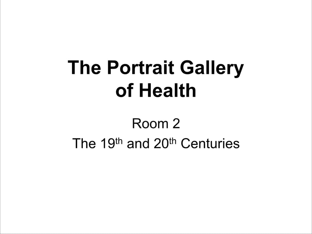 The Portrait Gallery of Health. Room 2: The 19th and 20th Centuries.