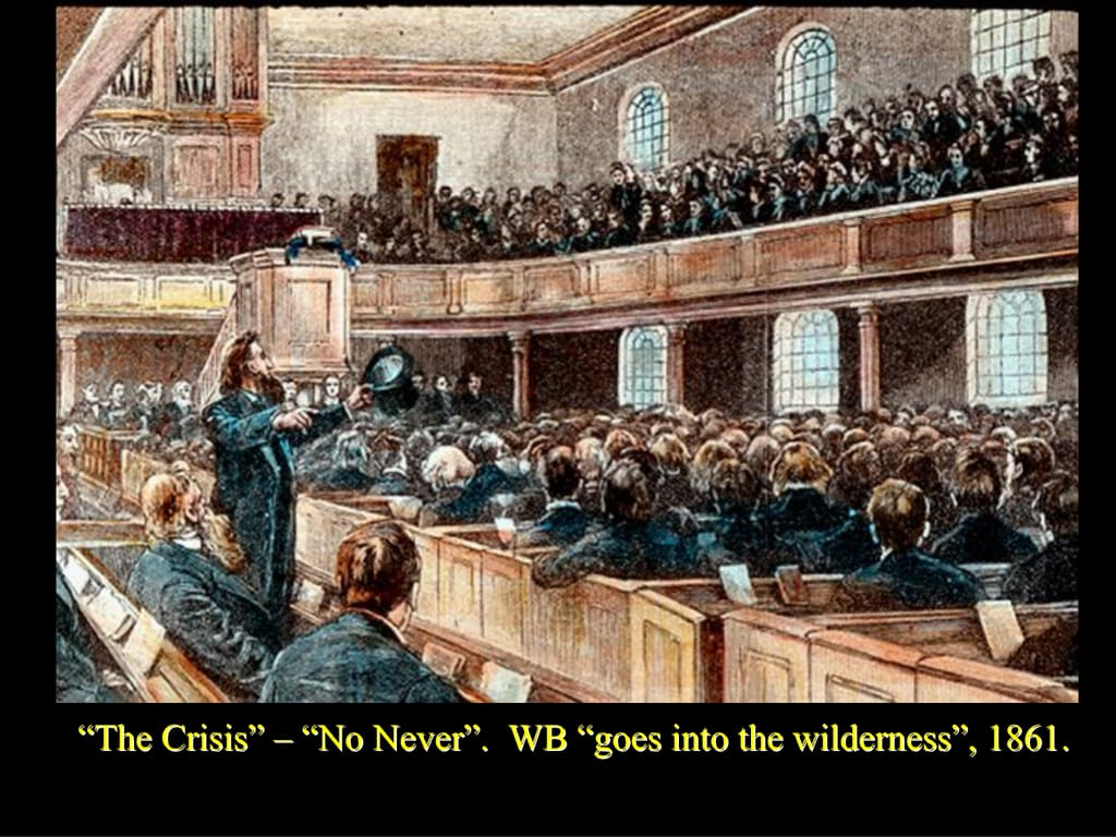 “The Crisis” – “No Never”. WB “goes into the wilderness”, 1861.