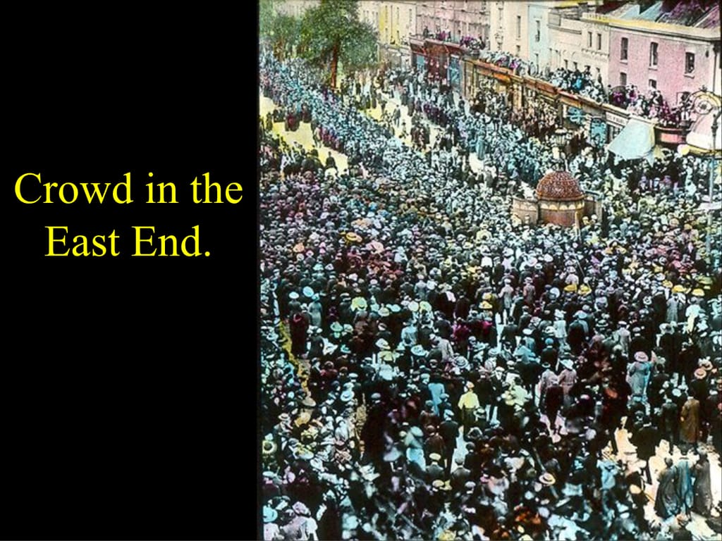 Crowd in the East End.